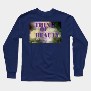 Thing of Beauty Long Sleeve T-Shirt